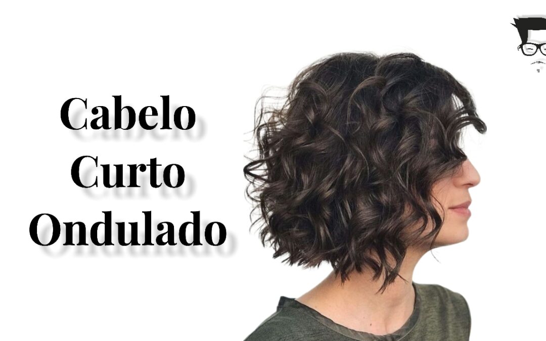 cabelo feminino curto ondulado