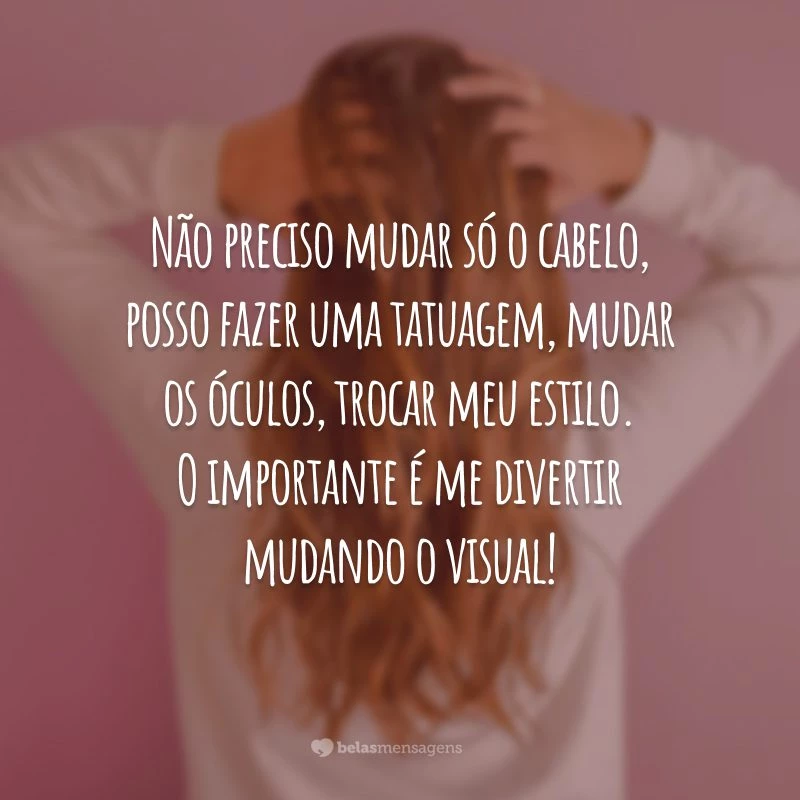 frases sobre mudar o cabelo